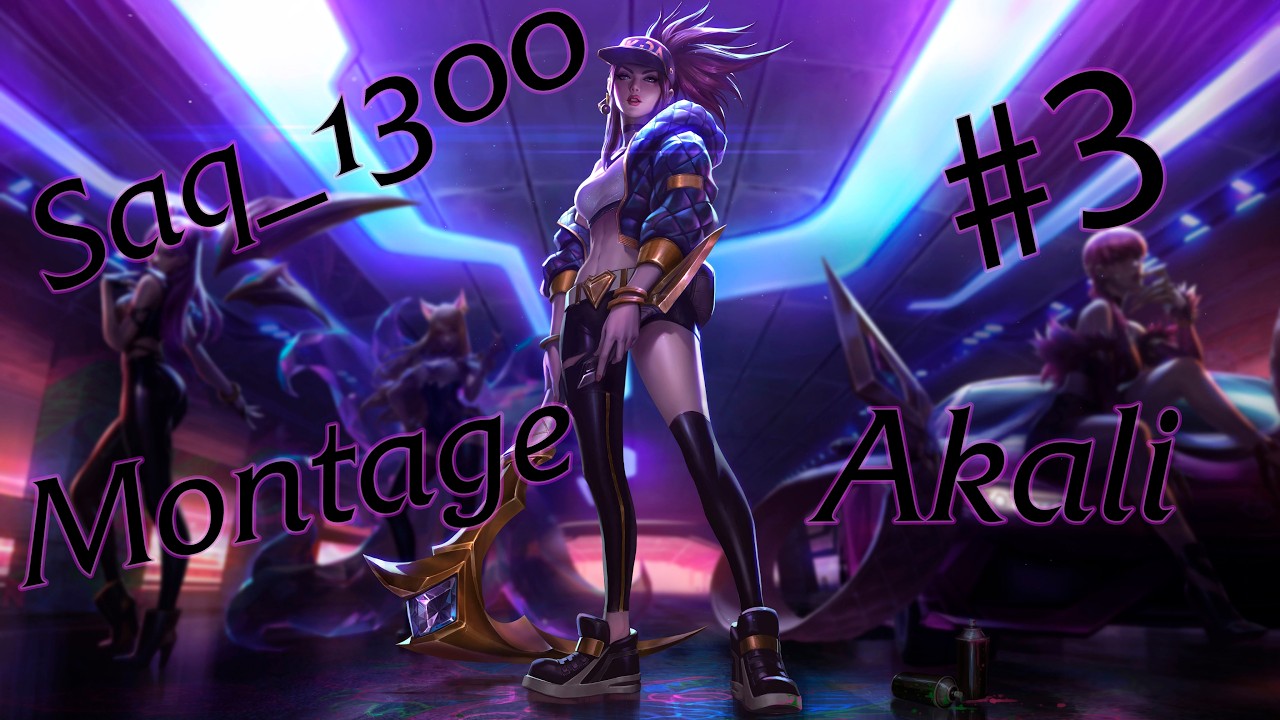 Saq_1300(AKALI) BEST LEAGUE OF LEGENDS MONTAGE #3