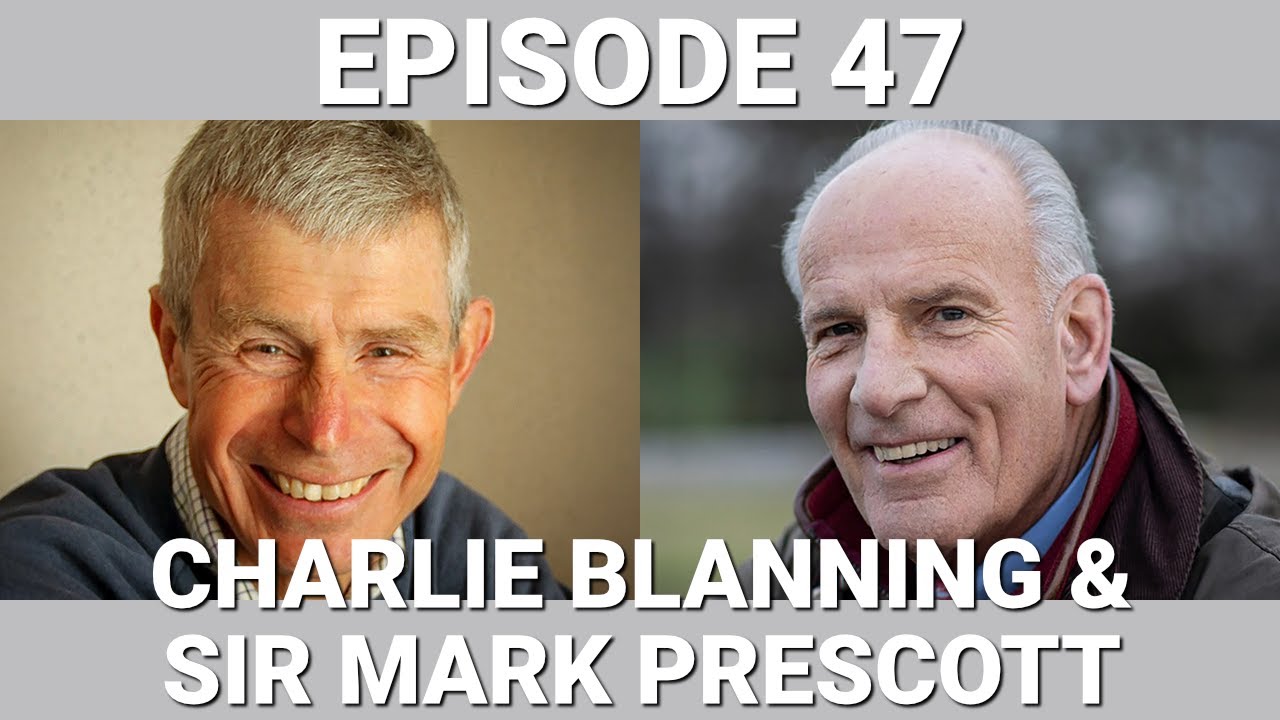 Episode 47 - Charlie Blanning and Sir Mark Prescott: Coursing Characters We Have Loved and Not Loved