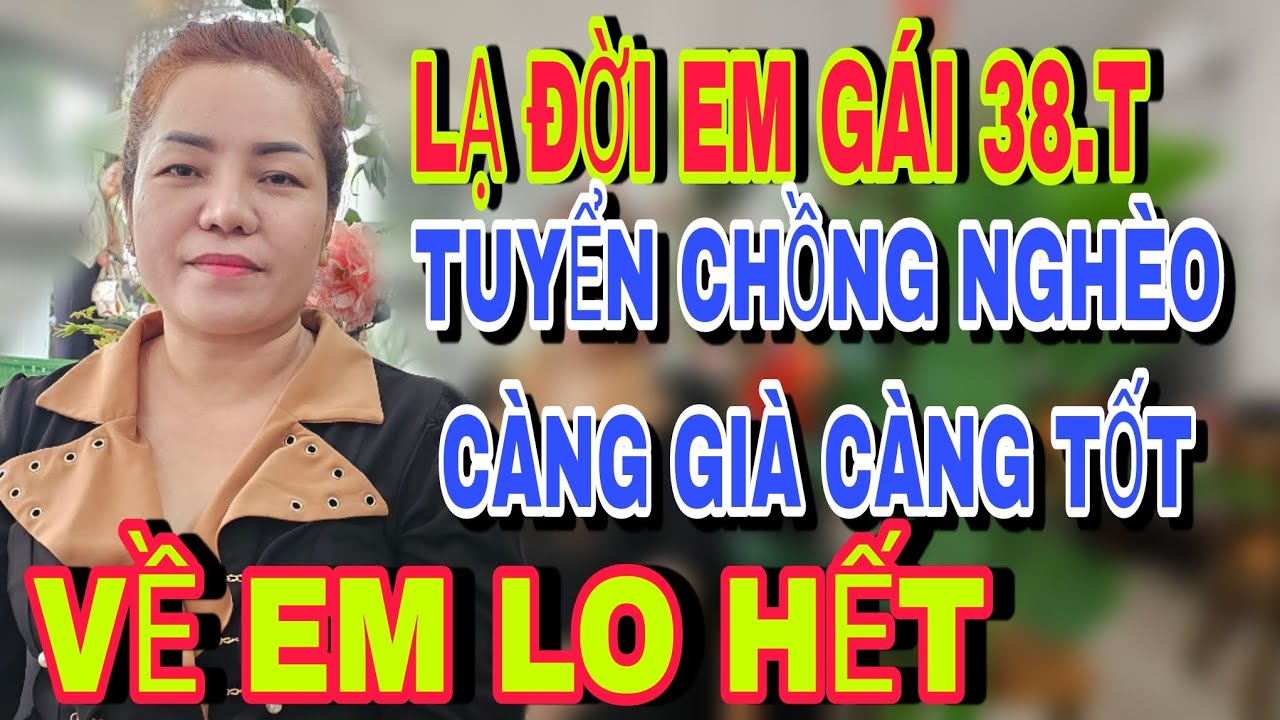 Em Gái 38.T Tuyển Chồng NGHÈO Già Về Em Lo Hết - Đức Tuấn Kết nối yêu thương