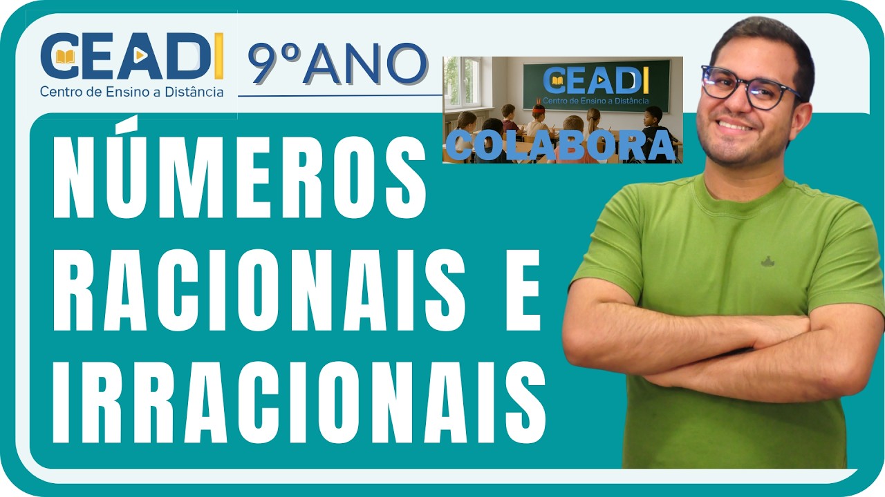 CEADI COLABORA | Matemática 9º ano | Números Racionais e Irracionais | 1º Bim. Prof. Alyson Oliveira