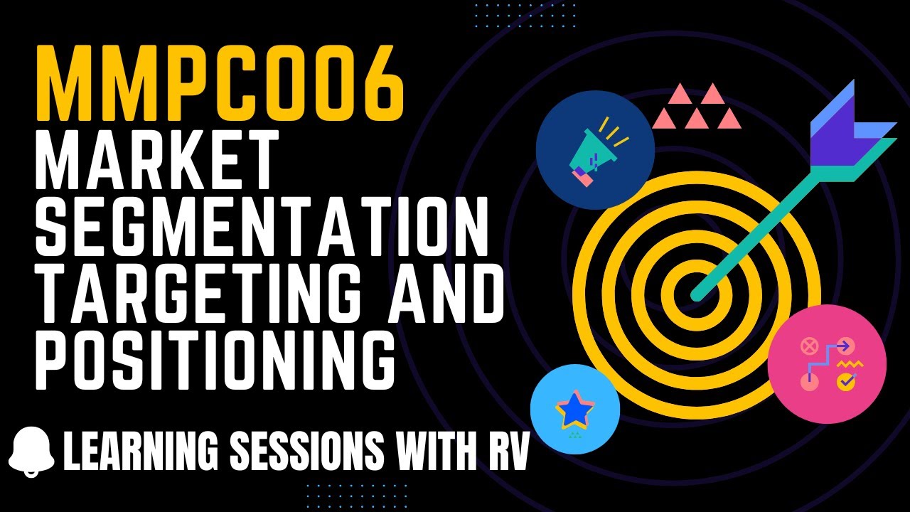 MMPC006 Unit 3 Market Segmentation Targeting and Positioning | IGNOU MBA | Learning Sessions with RV