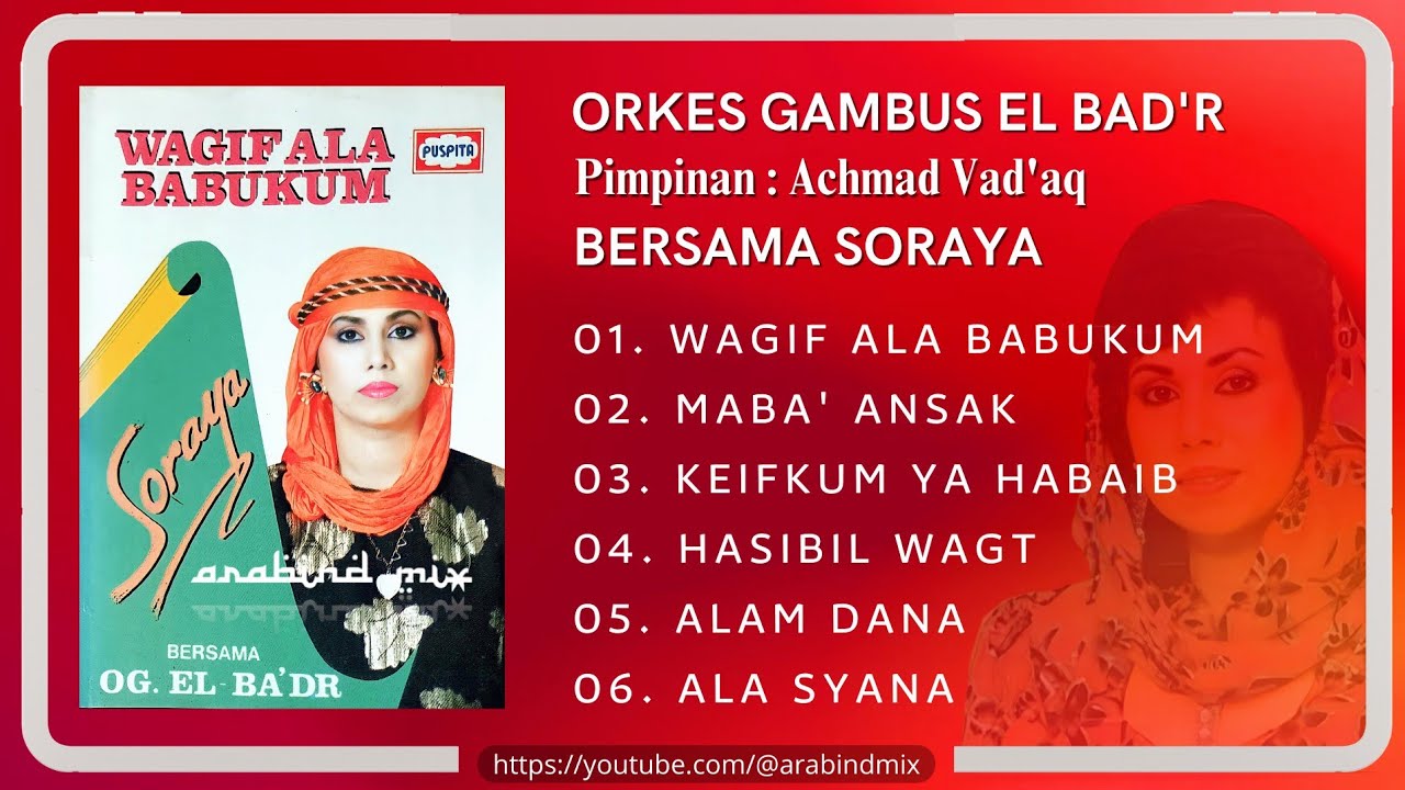 Wagif Ala Babukum - OG. El Bad'r & Soraya Full Album