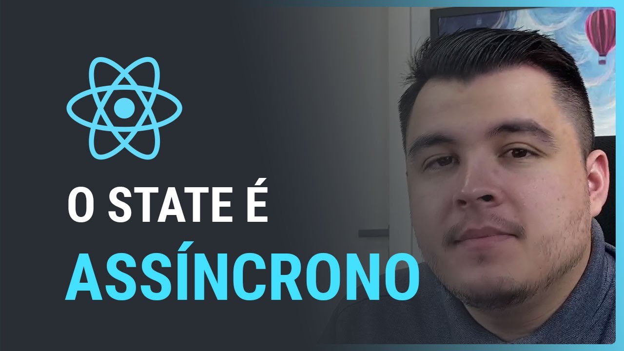 O state é assíncrono no React | Um erro muito comum ao atualizar o state