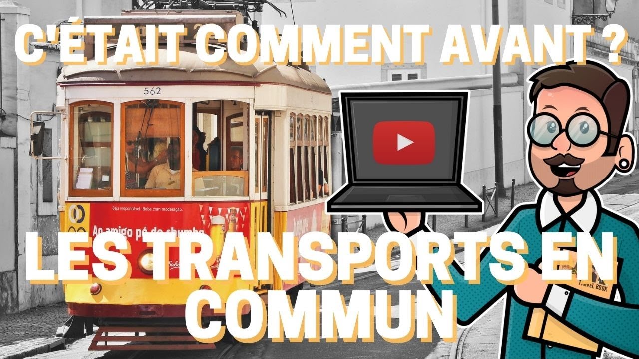 C'&Eacute;TAIT COMMENT AVANT ? - Les Transports en Commun
