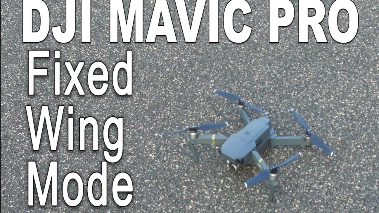 DJI Mavic Pro Fixed Wing Mode Mavic Tutorial