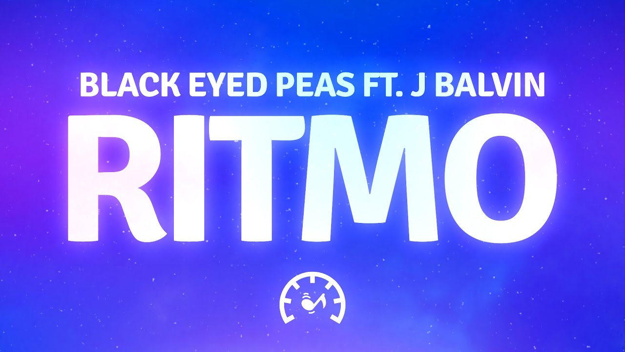 The Black Eyed Peas, J Balvin - RITMO (Letra/Lyrics)
