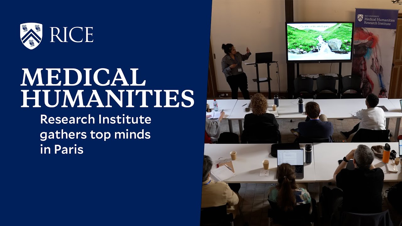 Rice gathers world&rsquo;s top medical humanities minds in Paris