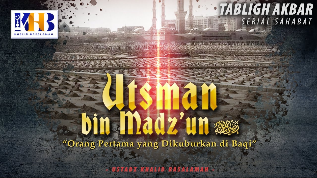 Kisah Sahabat Nabi ﷺ Ke-56: Utsman bin Madz'un 