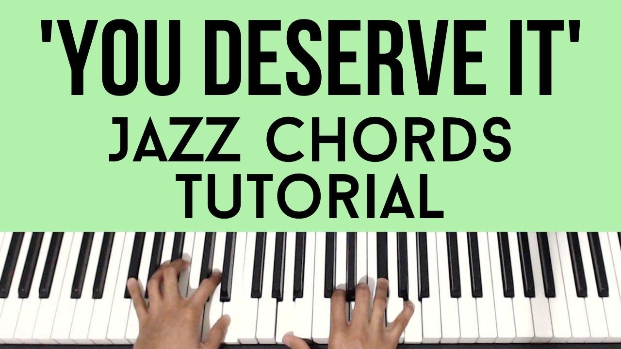You Deserve It (Jazz Chords) | Piano Tutorial