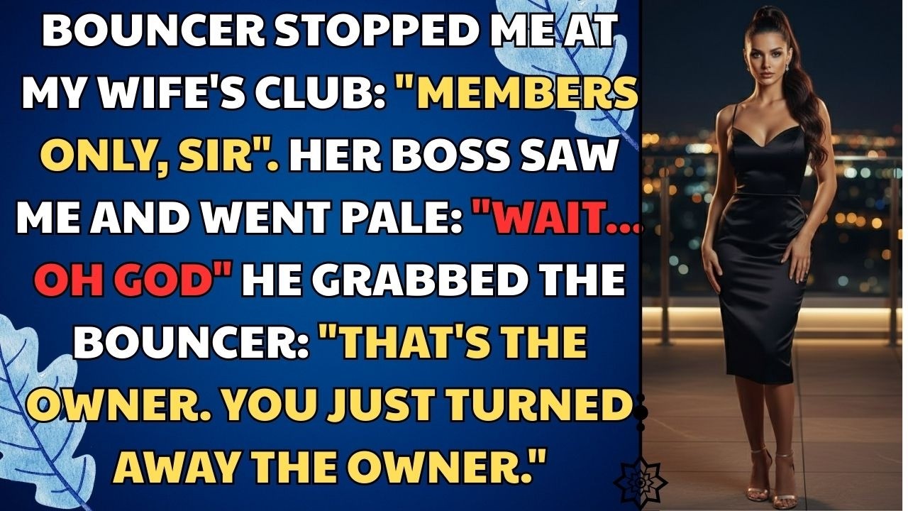 BOUNCER STOPPED ME at My Wife's Club: 'Members Only, Sir' Her Boss Saw Me And Went Pale. Drama Story