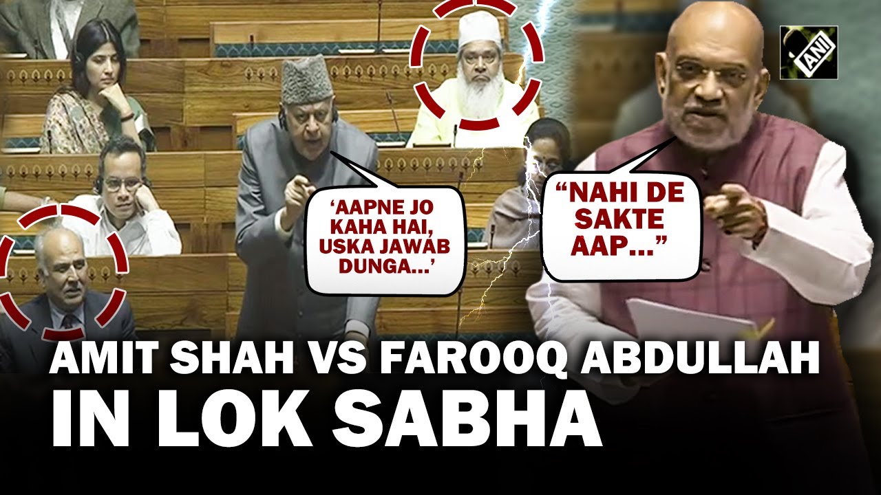 HM Amit Shah, Farooq Abdullah engage in a ‘massive’ war of words over Kashmir issue in Lok Sabha