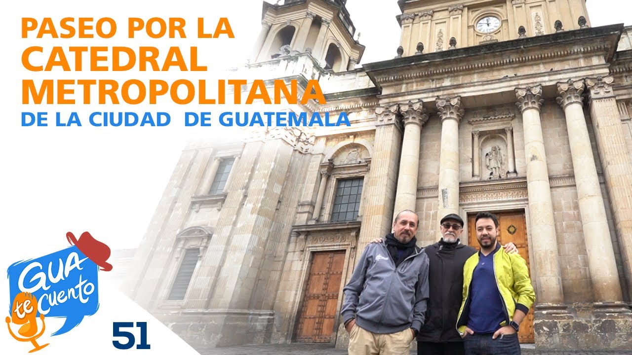 E51: Paseo por la Catedral Metropolitana (Especial)