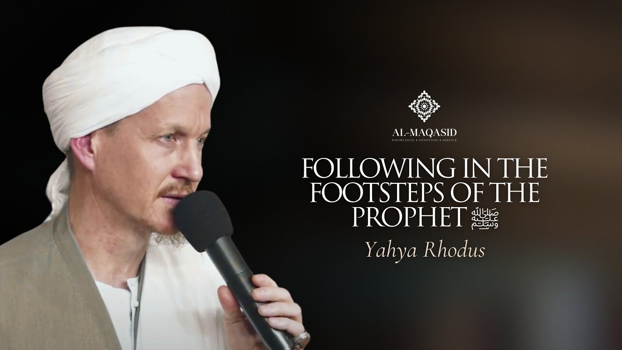 Following in the footsteps of the Prophet ﷺ - Yahya Rhodus