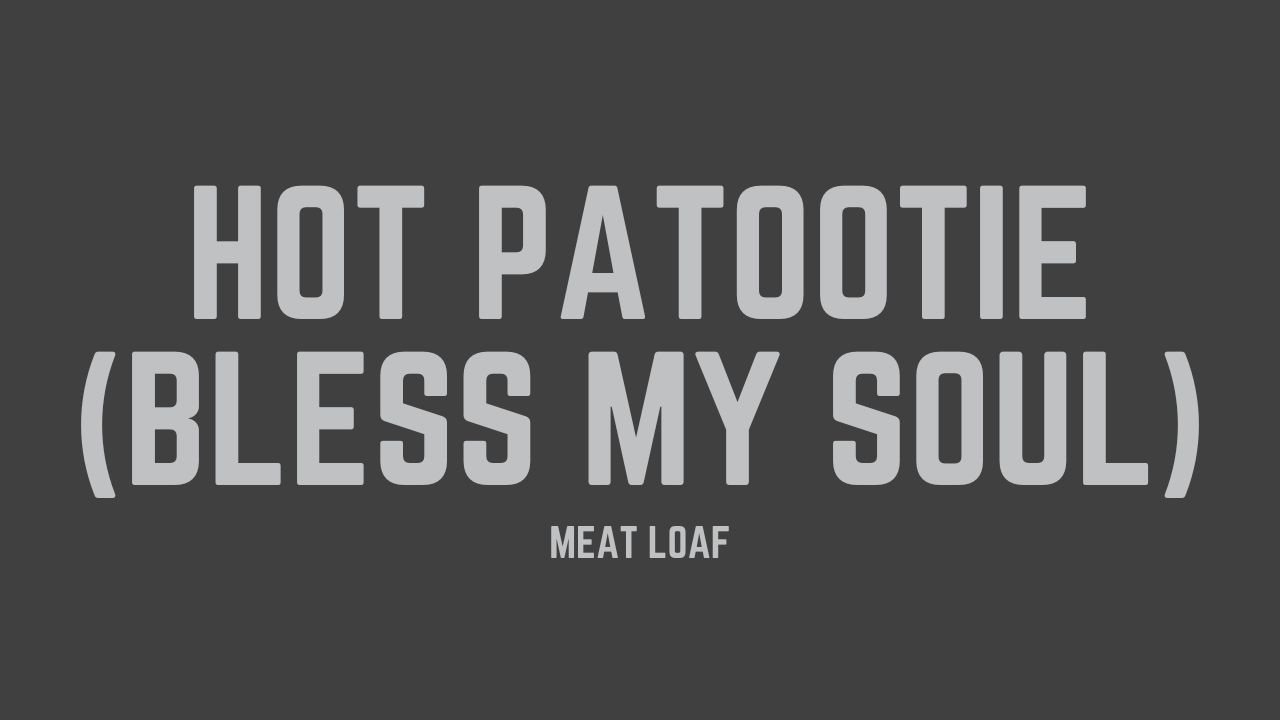 Meat Loaf - Hot Patootie (Bless My Soul) (Lyrics)