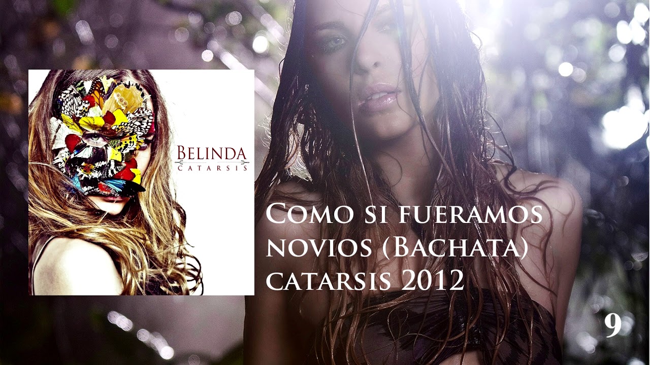 09: Belinda - Como Si Fueramos Novios (Bachata): CATARSIS 2012