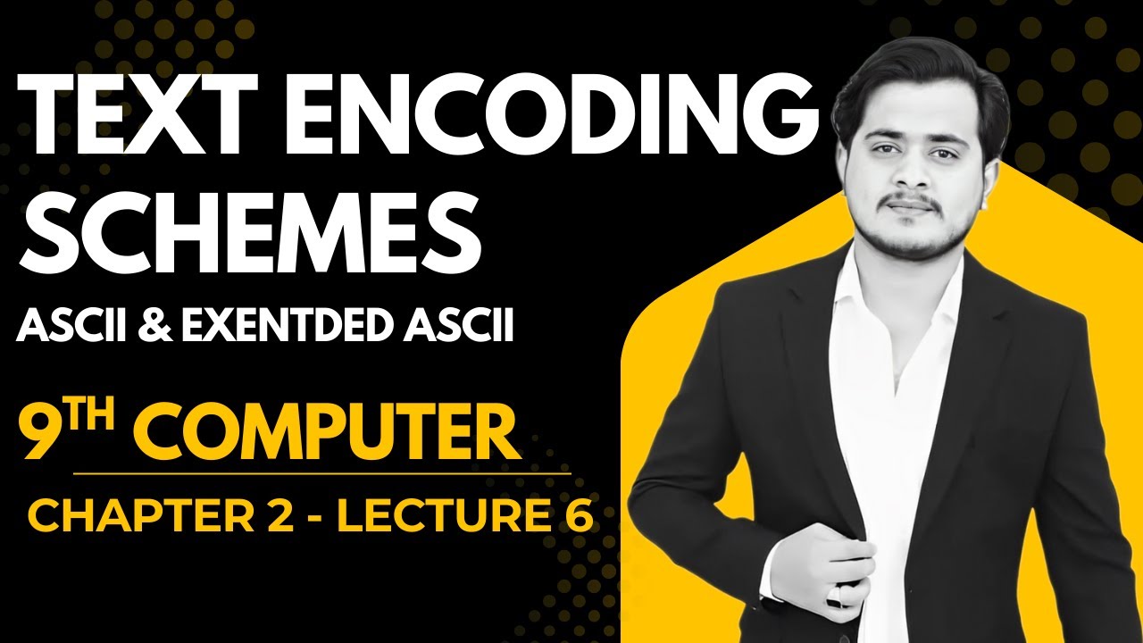 Common Text Encoding Schemes | 9th Computer - Chapter 2 - Lec 6