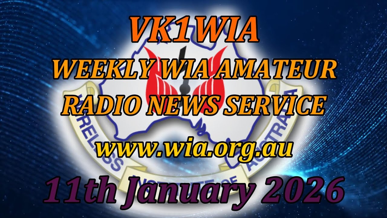 Новостной выпуск WIA от 11 января 2026 года — Новости для радиолюбителей от VK1WIA.