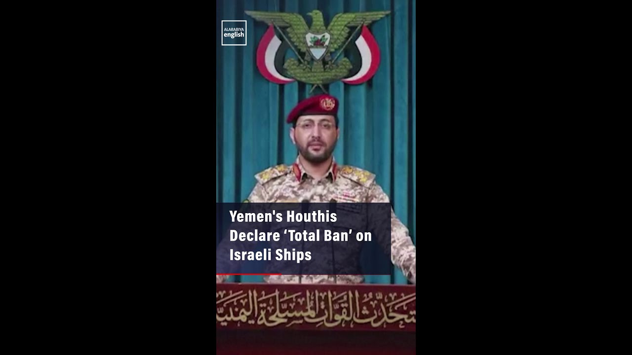 Yemen's Houthis Declare &lsquo;Total Ban&rsquo; on Israeli Ships