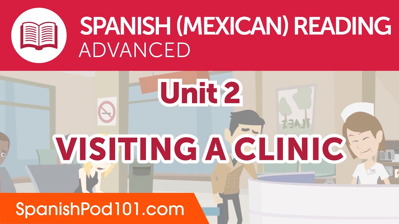 Spanish Advanced Reading Practice - Visiting a Clinic