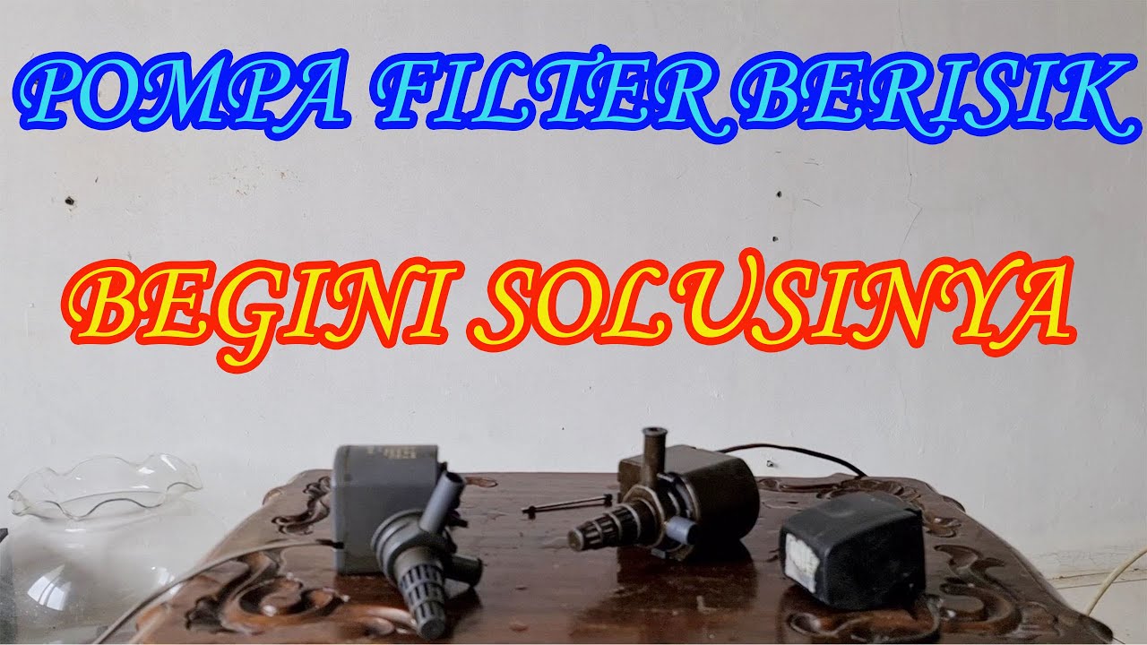 Cara Memperbaiki Pompa Filter Yang Berisik