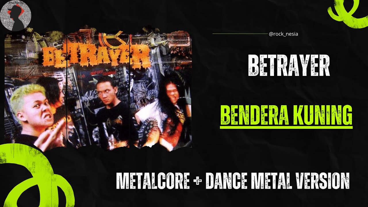 BETRAYER - BENDERA KUNING | Metalcore + Dance Metal Version
