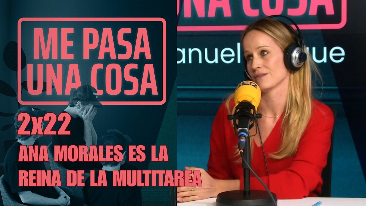Ana Morales es la reina de la MULTITAREA | Me pasa una cosa 2x22