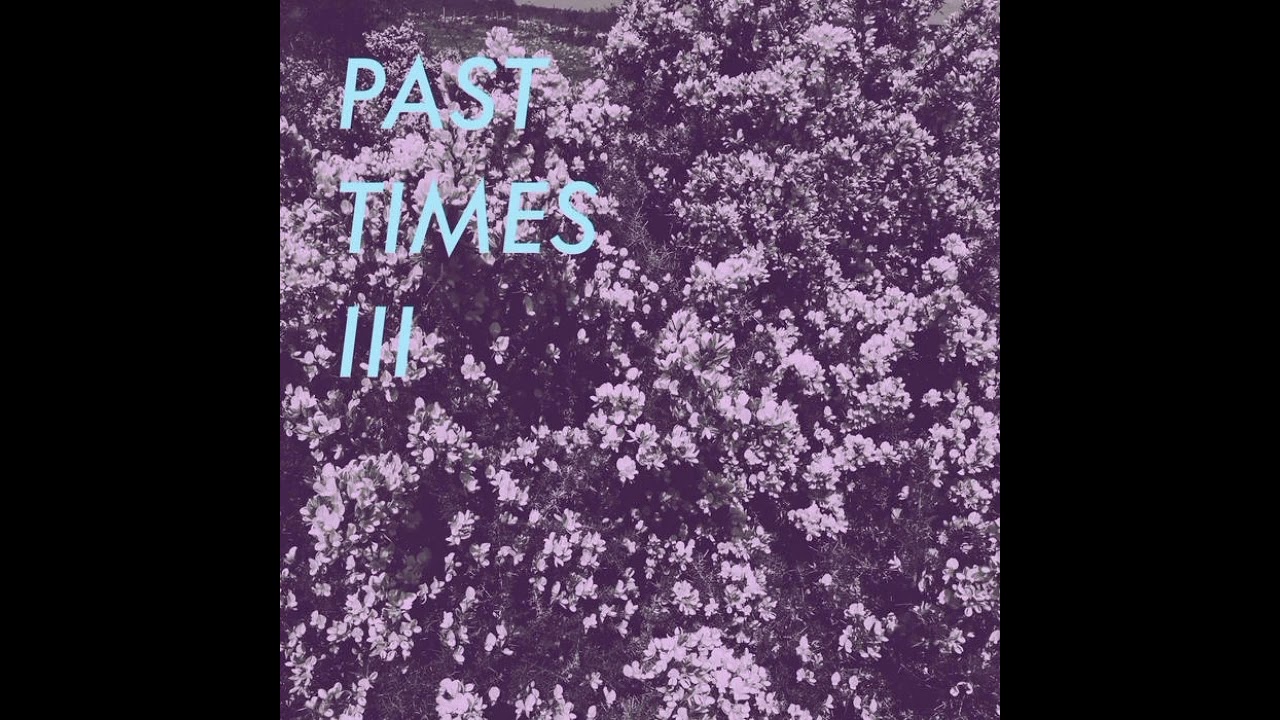 Past Times - Past Times III (Full album)