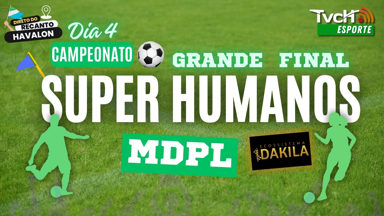 GRANDE FINAL | SUPER HUMANOS - FUTEBOL COM MDPL - Dia 4 - Rec. Havalon /MS | 16/02/26 - TVCH Esporte
