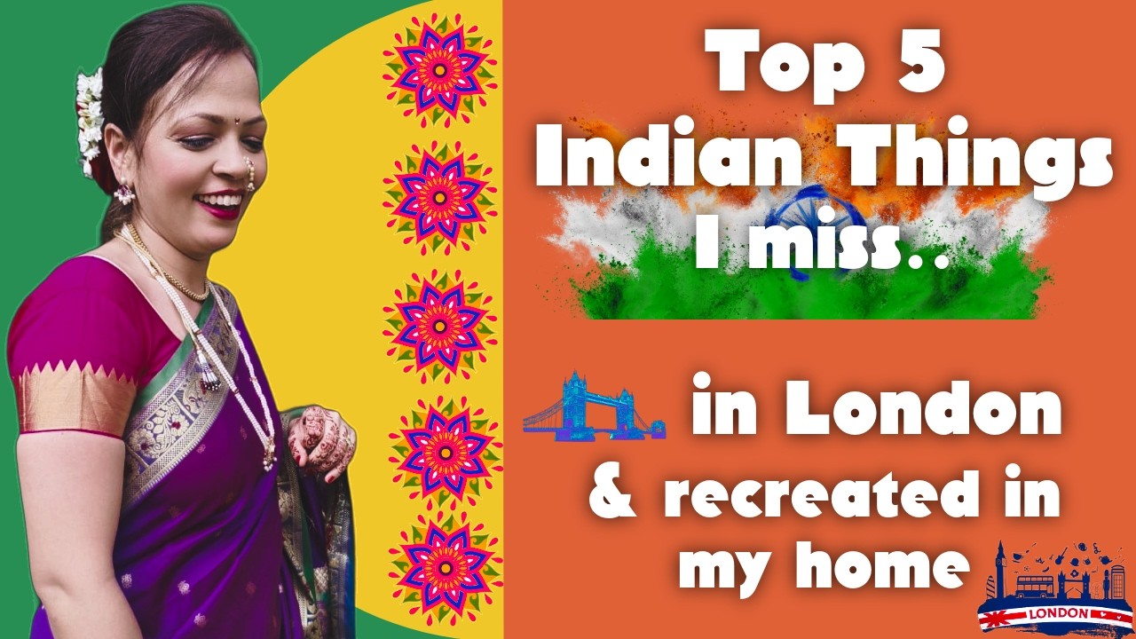 Top 5 Indian things I miss in London and recreated in my home: