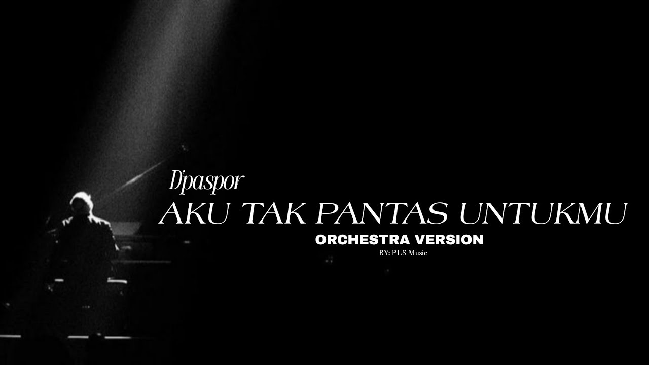 D'paspor - Aku tak pantas untukmu|Orchestra Version|By PLS Music
