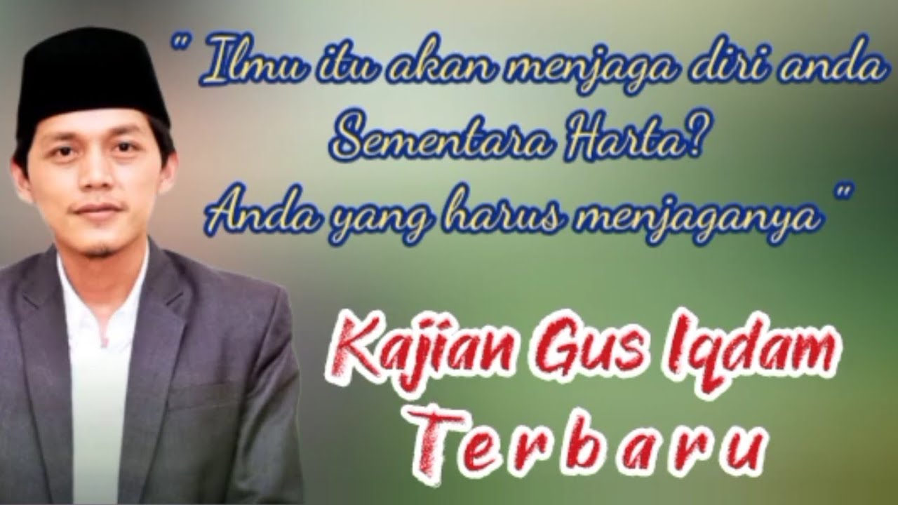 Gus Iqdam - Ilmu dan Harta, Siapa yang bisa menjaga?