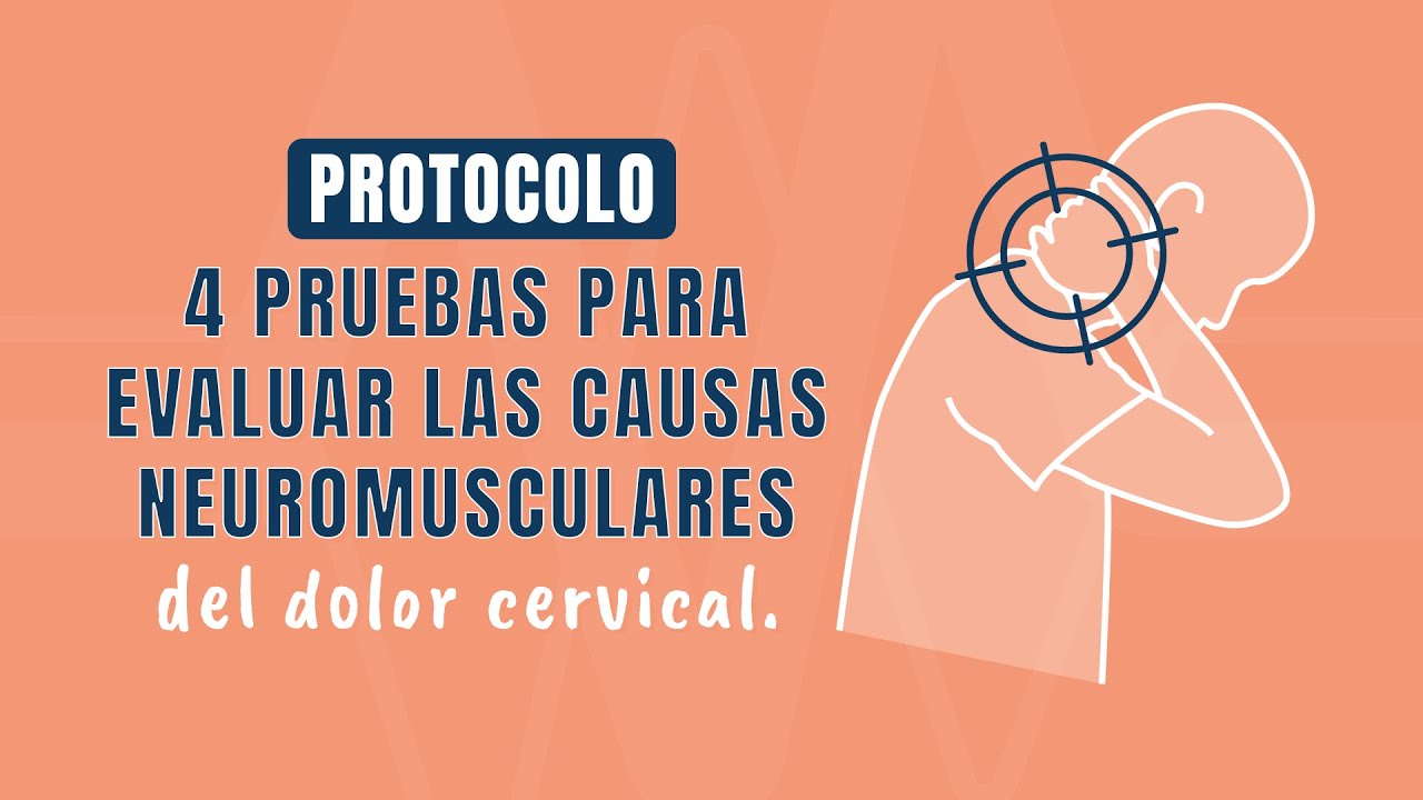 Protocolo de 4️⃣ pruebas para evaluar las causas neuromusculares del dolor cervical