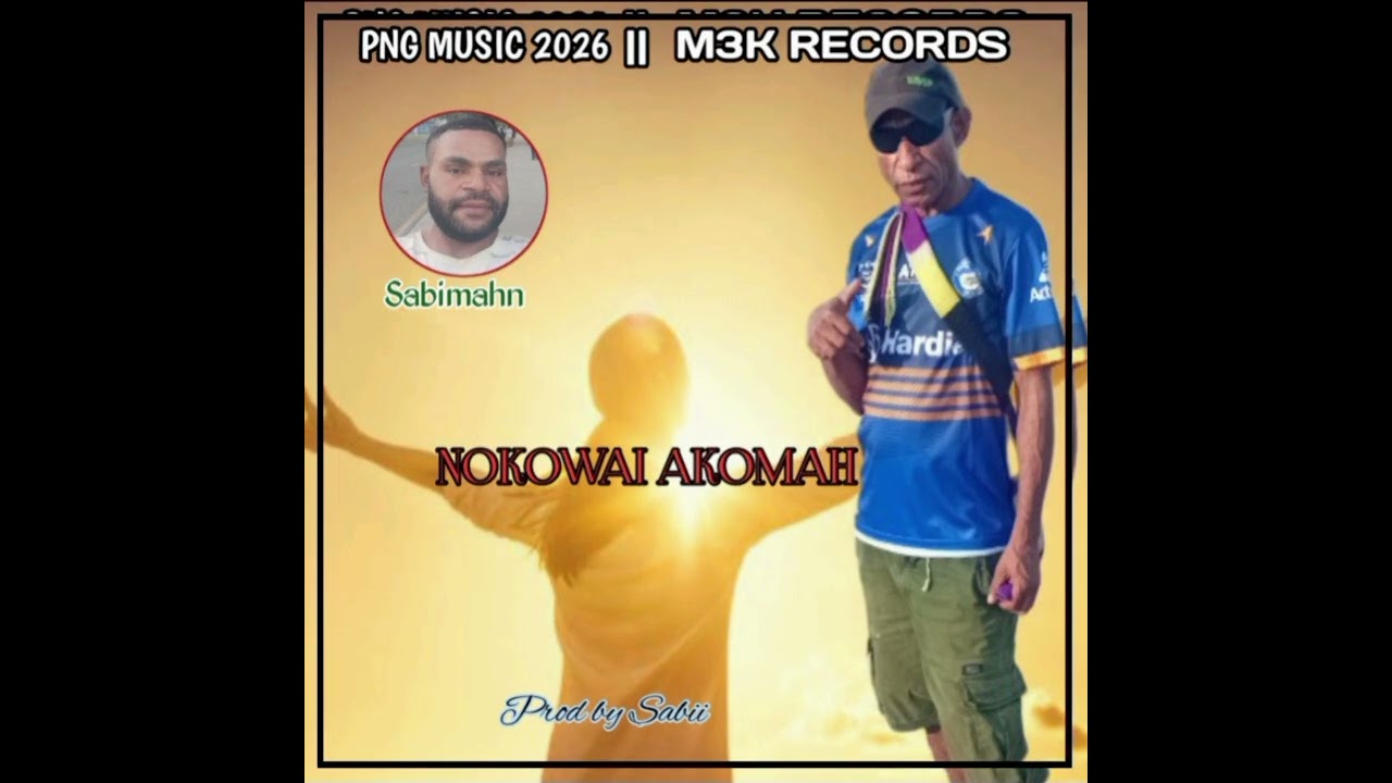 NOKOWAI AKOMAH   || SABIMAHN || M3K RECORDS 2026 PNG OFFICIAL MUSIC 