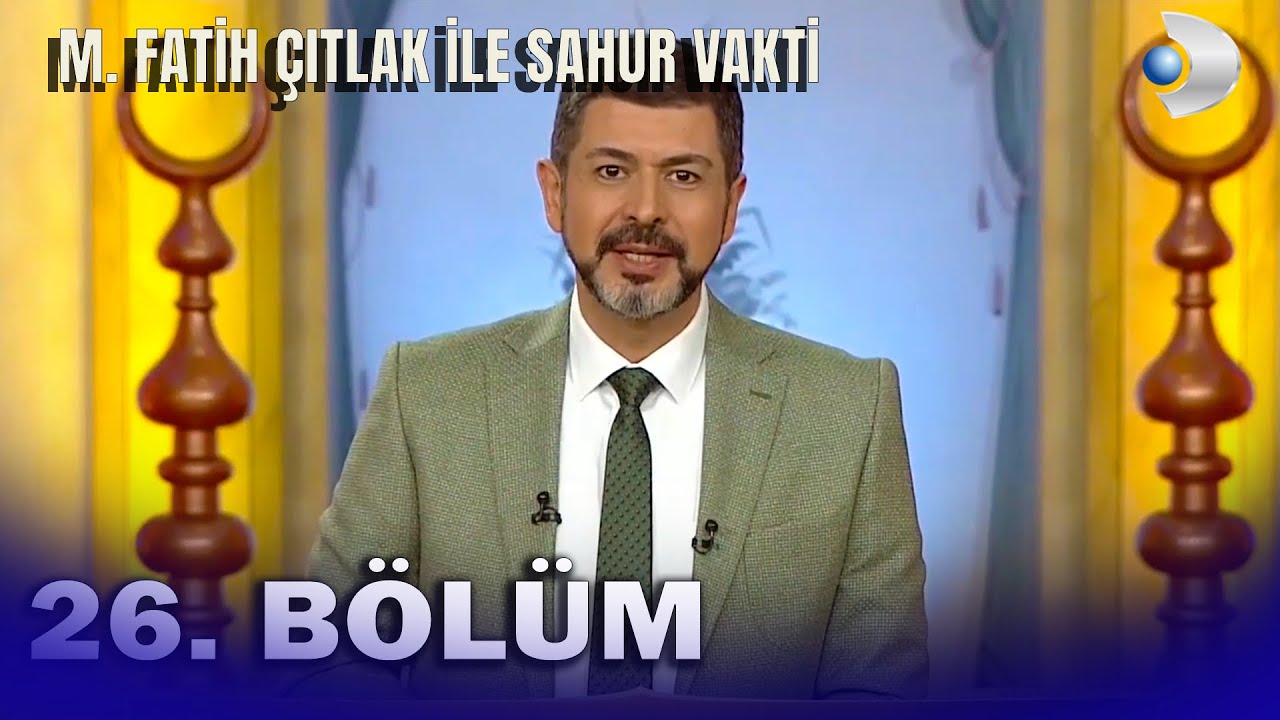 M. Fatih Çıtlak İle Sahur Vakti 26.Bölüm - FULL BÖLÜM (2019)