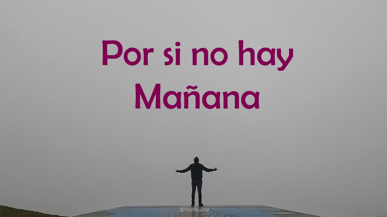 Por si no hay Mañana Señor