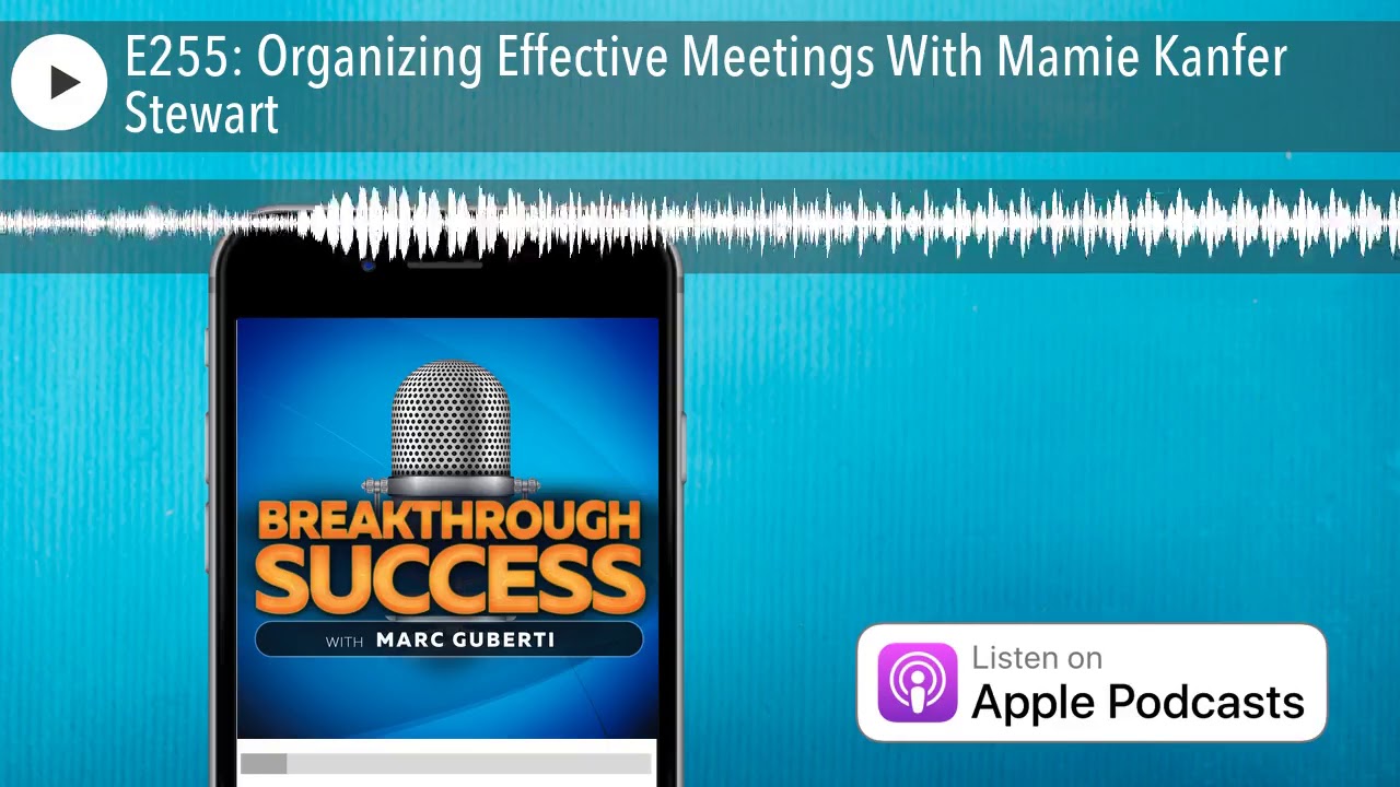 E255: Organizing Effective Meetings With Mamie Kanfer Stewart
