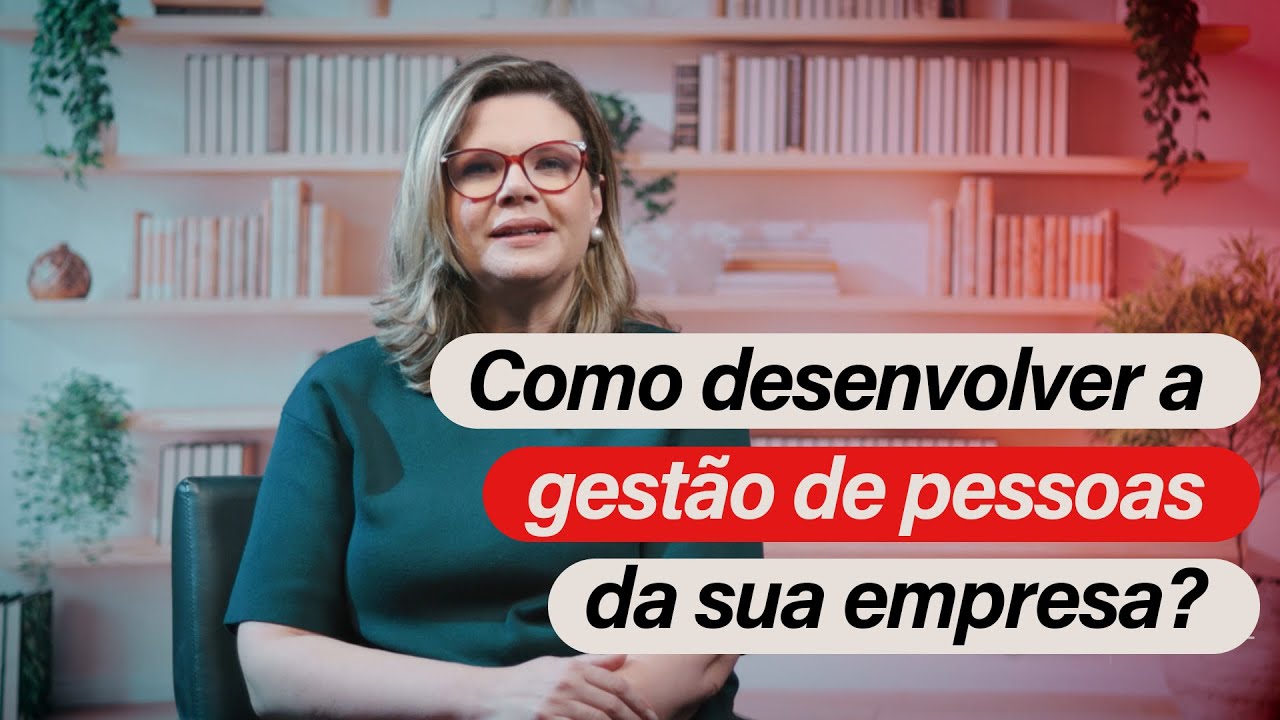 Como desenvolver a gestão de pessoas da sua empresa?