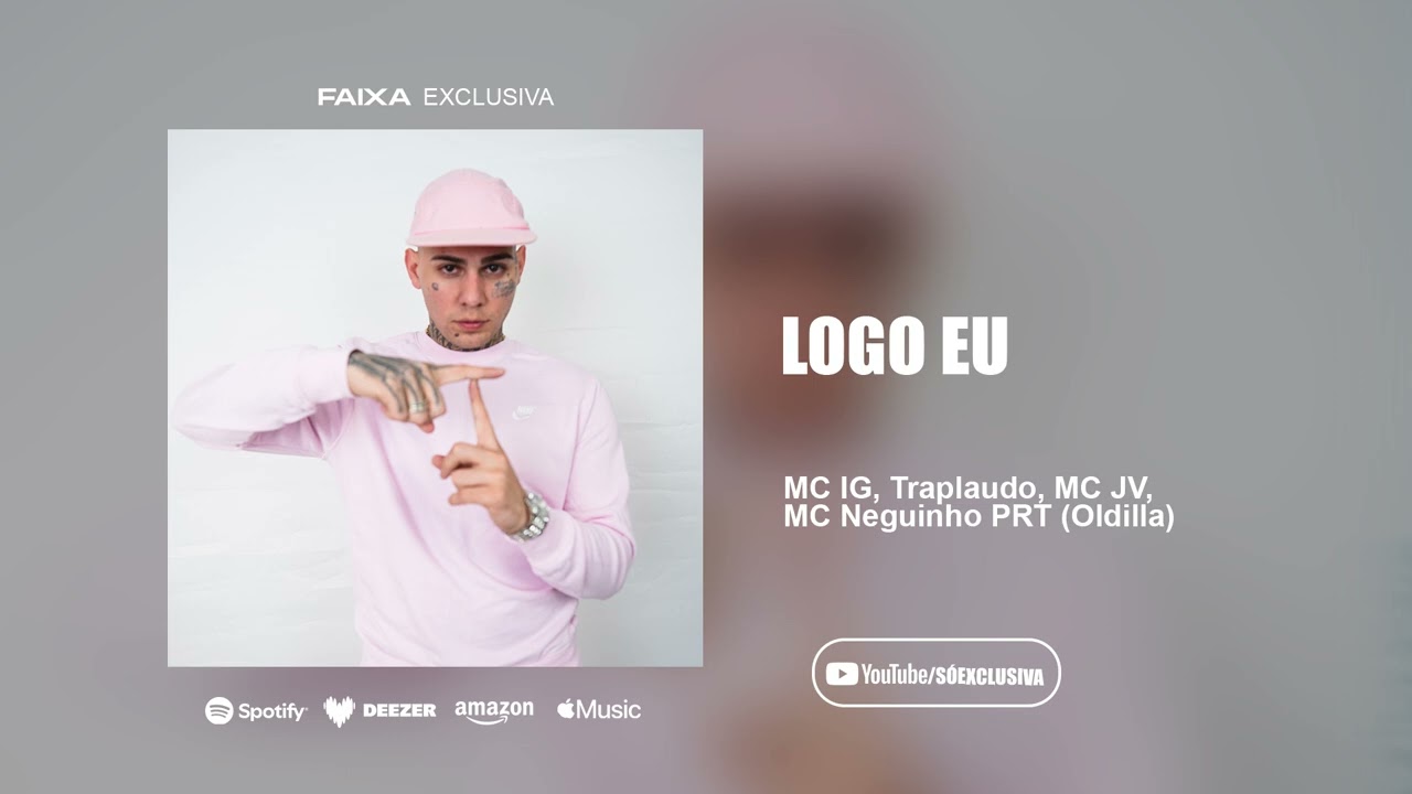 LOGO EU - MC IG, Traplaudo, MC Neguinho PRT, JV MC e Oldilla
