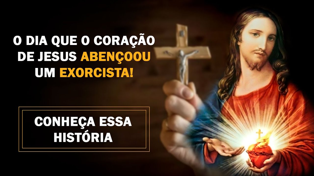 O CORAÇÃO DE JESUS ABENÇOA UM EXORCISTA