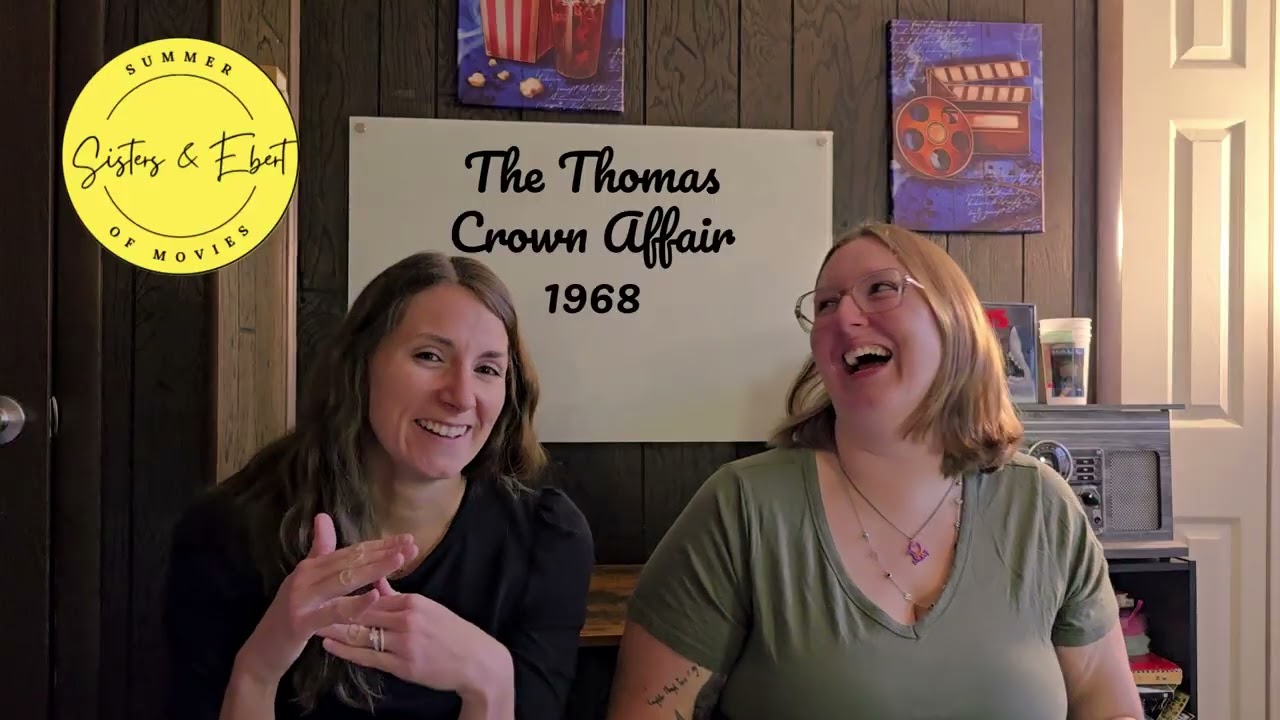 Sisters & Ebert - Episode 106 - The Thomas Crown Affair (1968)