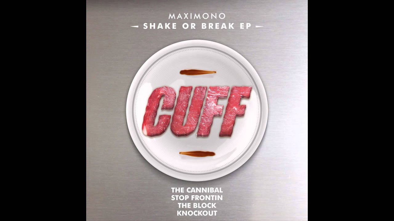 Maximono - Stop Frontin (Original Mix) [CUFF] Official