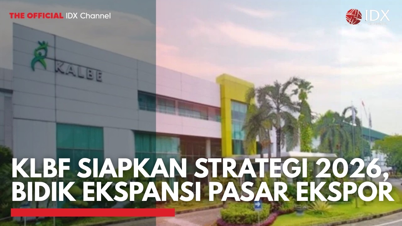 KLBF Siapkan Strategi 2026, Bidik Ekspansi Pasar Ekspor | 1ST SESSION CLOSING