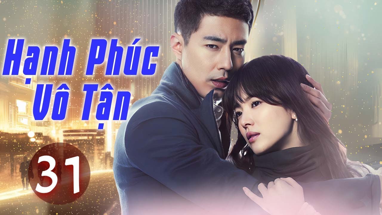 Phim Mới 2026 | Hạnh Phúc Vô Tận - Tập 31 | Phim Bộ Tình Cảm Hàn Quốc Mới Nhất Thuyết Minh