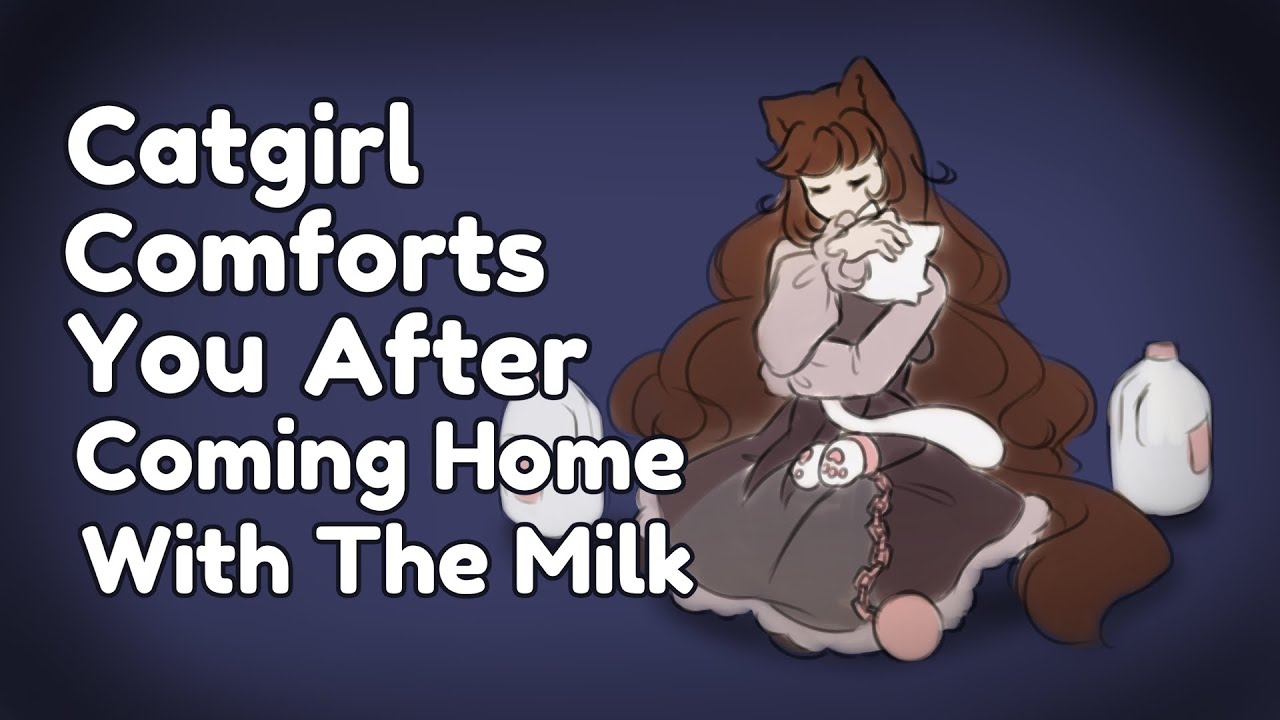 Catgirl Comforts You After Coming Home With The Milk SCUFF ASMR