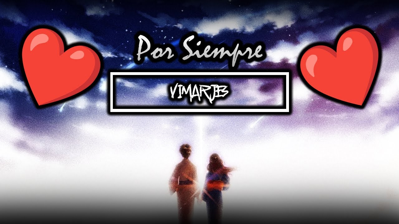 Canci&oacute;n Rom&aacute;ntica || ❤🥰 POR SIEMPRE 🥰❤ || Vimarjes || prod. IOF