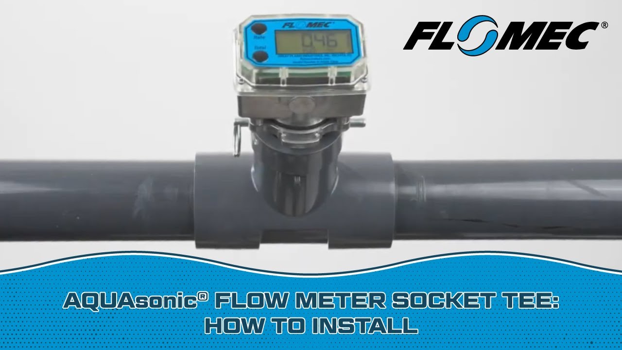 FLOMEC® AQUASonic® Flow Meter Socket Tee: How to Install