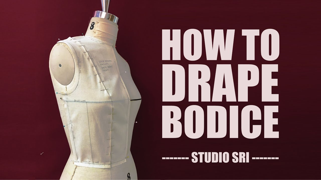 Basic Bodice Draping the best way: Part 3- Fashion Design- Haute Couture