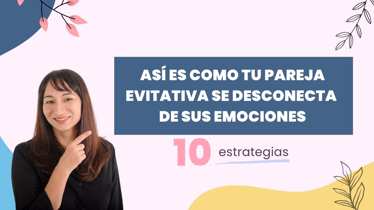 ❄️  10 ESTRATEGIAS DE DESACTIVACIÓN ❤ que utilizan las personas con apego evitativo