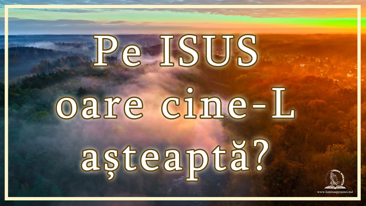 Pe ISUS oare cine-L așteaptă | Poezie