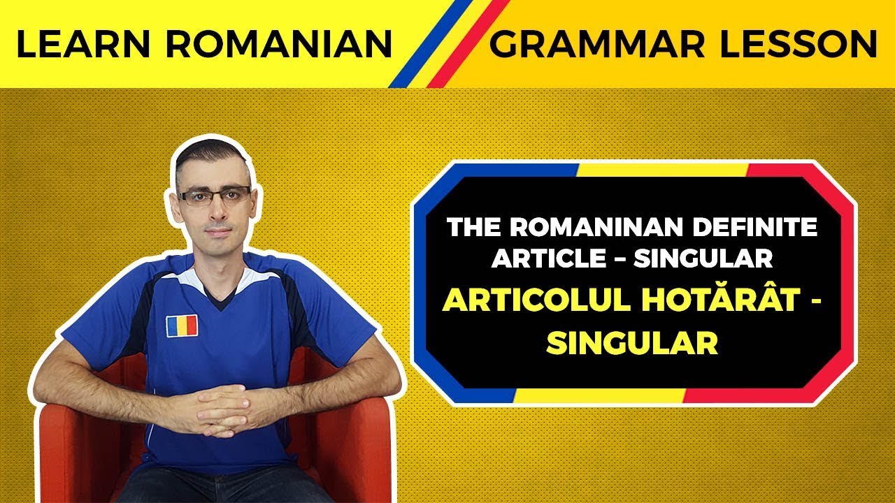 The Definite Article in the Singular | Learn Romanian Grammar Lesson